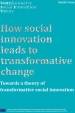 TRANSIT Brief 3 : How social innovation leads to transformative change : towards a theory of transformative social innovation